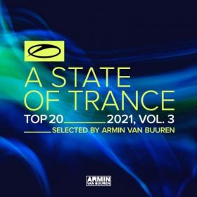 VA - A State Of Trance Top 20 - 2021, Vol  3 (Selected by Armin van Buuren) [FLAC 2021]