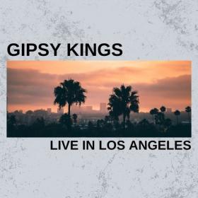 Gipsy Kings - Gipsy Kings Live In Los Angeles (2021) Mp3 320kbps [PMEDIA] ⭐️