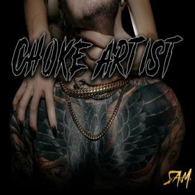 S A M  - Choke Artist (2022)