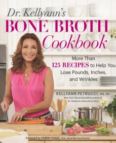 Dr  Kellyann's Bone Broth Cookbook