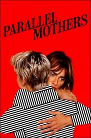 Parallel Mothers 2022 720p BluRay 800MB x264<span style=color:#fc9c6d>-GalaxyRG[TGx]</span>