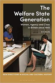 [ CourseBoat com ] The Welfare State Generation - Women, Agency and Class in Britain since 1945