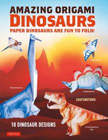 [ TutGator com ] Amazing Origami Dinosaurs - Paper Dinosaurs Are Fun to Fold! (instructions for 10 Dinosaur Models + 5 Bonus Projects)