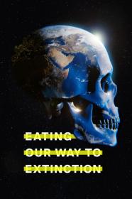Eating Our Way To Extinction (2021) [1080p] [WEBRip] <span style=color:#fc9c6d>[YTS]</span>