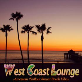 VA - West Coast Lounge  American Chillout Sunset Beach Vibes (2018) MP3