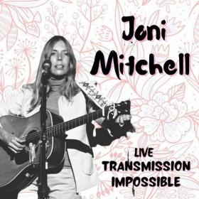 Joni Mitchell - Joni Mitchell Live_ Transmission Impossible (2022) Mp3 320kbps [PMEDIA] ⭐️