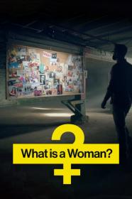 What Is A Woman (2022) [1080p] [WEBRip] <span style=color:#fc9c6d>[YTS]</span>