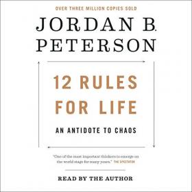 Jordan B  Peterson - 2018 - 12 Rules for Life - An Antidote to Chaos (Self-Help)
