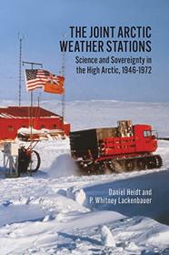 Joint Arctic Weather Stations - Science and Sovereignty in the High Arctic, 1946-1972