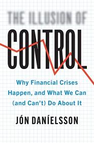 [ CourseMega com ] The Illusion of Control - Why Financial Crises Happen, and What We Can (and Can ' t) Do About It