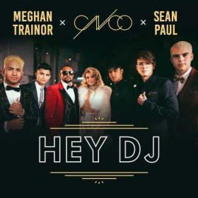 CNCO, Meghan Trainor & Sean Paul – Hey DJ