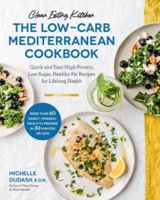 [ CourseBoat com ] Clean Eating Kitchen - The Low-Carb Mediterranean Cookbook - Quick and Easy High-Protein, Low-Sugar, Healthy-Fat Recipes