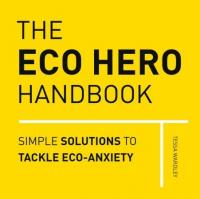 The Eco Hero Handbook - Simple Solutions to Tackle Eco-Anxiety (True PDF)