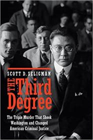[ TutGator com ] The Third Degree - The Triple Murder That Shook Washington and Changed American Criminal Justice
