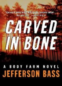 Carved in Bone_ A Body Farm Novel (Body Farm Novels) ( PDFDrive )