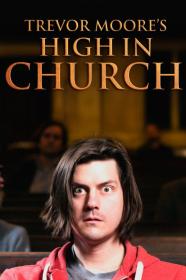 Trevor Moore High In Church (2015) [1080p] [WEBRip] [5.1] <span style=color:#fc9c6d>[YTS]</span>