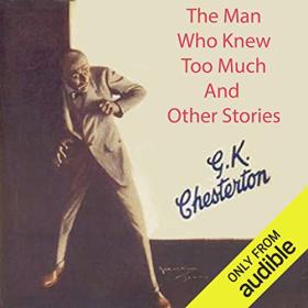 G  K  Chesterton - 2017 - The Man Who Knew Too Much and Other Stories (Mystery)