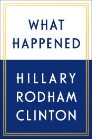 What Happened by Hillary Rodham Clinton