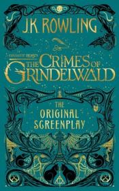 Fantastic Beasts The Crimes of Grindelwald by J K  Rowling