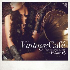 V A  - Vintage Café Lounge and Jazz Blends (Special Selection), Vol  15 (2019 Lounge) [Flac 16-44]