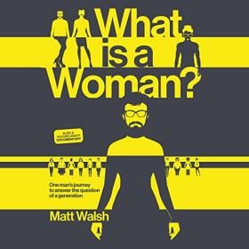 Matt Walsh - 2022 - What Is a Woman (Politics)