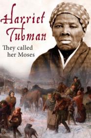Harriet Tubman They Called Her Moses (2018) [720p] [WEBRip] <span style=color:#fc9c6d>[YTS]</span>