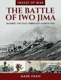 [ TutGator com ] The Battle of Iwo Jima - Raising the Flag, February-March 1945 (Images of War)