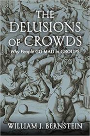 William J  Bernstein - The Delusions of Crowds - mp3