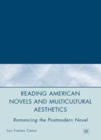 Reading American Novels and Multicultural Aesthetics_ Romancing the Postmodern Novel ( PDFDrive )