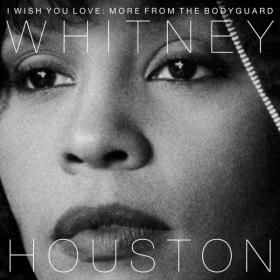 Whitney Houston - I Wish You Love More From The Bodyguard (2017 R&B) [Flac 24-48]