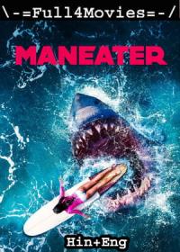 Maneater (2022) 1080p WEB-HDRip Dual Audio [Hindi ORG (DDP5.1) + English] x264 AAC ESub <span style=color:#fc9c6d>By Full4Movies</span>