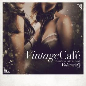 V A  - Vintage Café Lounge and Jazz Blends (Special Selection), Vol  19 (2021 Lounge) [Flac 16-44]