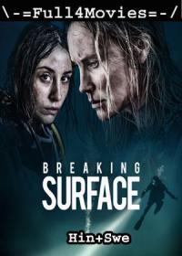 Breaking Surface (2020) 480p WEB-HDRip Dual Audio [Hindi ORG (DDP5.1) + Swedish] x264 AAC ESub <span style=color:#fc9c6d>By Full4Movies</span>