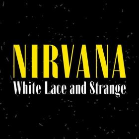 Nirvana - White Lace and Strange (2022) FLAC [PMEDIA] ⭐️