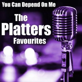 The Platters - You Can Depend On Me The Platters Favourites (2022) FLAC [PMEDIA] ⭐️