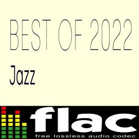 Various Artists - Best of 2022 - Jazz (2022) FLAC [PMEDIA] ⭐️