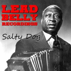 Lead Belly - Salty Dog Lead Belly Recordings (2022) FLAC [PMEDIA] ⭐️