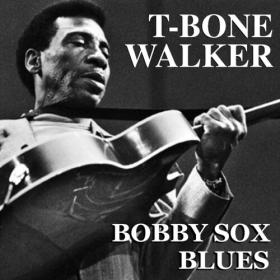 T-Bone Walker - Bobby Sox Blues (2022) FLAC [PMEDIA] ⭐️