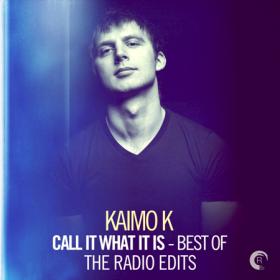))2018 - Kaimo K - Call It What It Is - Best of (The Radio Edits)