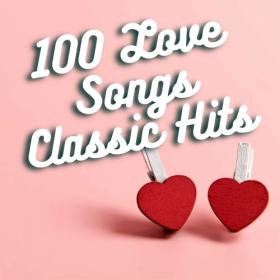 Various Artists - 100 Love Songs Classic Hits (2023)