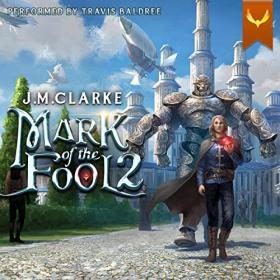 J M  Clarke - 2023 - Mark of the Fool 2 (Fantasy)