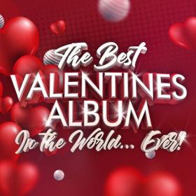 Various Artists - The Best Valentines Album In The World   Ever! (2023) FLAC [PMEDIA] ⭐️