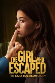 The Girl Who Escaped The Kara Robinson Story 2023 720p WEB H264<span style=color:#fc9c6d>-BAE</span>