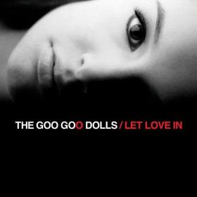 The Goo Goo Dolls - Let Love In (2006 Pop Rock) [Flac 24-44]