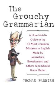 The Grouchy Grammarian A How-Not-To Guide to the 47 Most Common Mistakes in English<span style=color:#fc9c6d>-Mantesh</span>