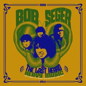 Bob Seger & The Last Heard - Heavy Music-The Complete 1966-1967 (2018)⭐FLAC