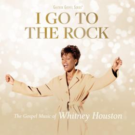 Whitney Houston - I Go To The Rock The Gospel Music Of Whitney Houston (2023) FLAC [PMEDIA] ⭐️