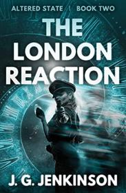 The London Reaction (Altered State Book 2) by J G  Jenkinson