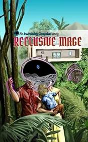 Reclusive Mage by Inadvisably Compelled (Paranoid Mage #4)