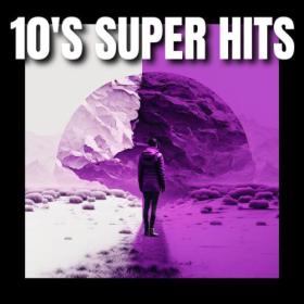 Various Artists - 10's Super Hits (2023) Mp3 320kbps [PMEDIA] ⭐️